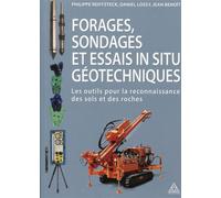 Forages, sondages et essais in situ géotechniques Les outils pour la reconnaissance des sols et des roches. - Daniel Lossy - Presses De L'ecole Nationale Des Ponts Et Chaussees - broché - Guide