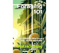 Foraging 101: Your Guide to Wild Food and Herbal Medicine