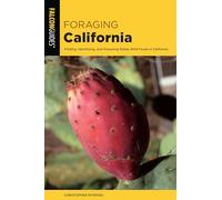 Foraging California: Finding, Identifying, and Preparing Edible Wild Foods in California