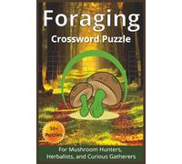 Foraging Crossword Puzzles: Discover wild plants, edible mushrooms, and herbal treasures through engaging crossword puzzles that celebrate nature’s ... Hunters, Herbalists, and Curious Gatherers