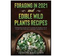 Foraging In 2021 And Edible Wild Plants Recipes