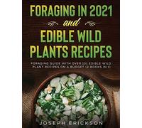 Foraging In 2021 And Edible Wild Plants Recipes