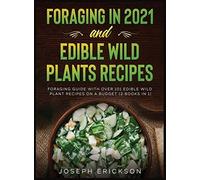 Foraging In 2021 And Edible Wild Plants Recipes
