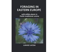Foraging in Eastern Europe: Wild edible plants in Polish traditional cuisine