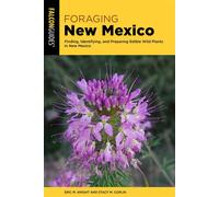 Foraging New Mexico Finding, Identifying, and Preparing Edible Wild Plants in New Mexico - Eric M. Knight and Stacy M. Coplin - Falcon Guides - ebook (ePub) - Livre