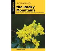Foraging the Rocky Mountains Finding, Identifying, And Preparing Edible Wild Foods In The Rockies - Liz Brown Morgan - Falcon Guides - ebook (ePub) - Livre