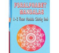 FORALPHABET MANDALAS: A - Z Flower Alphabet Mandala Coloring Book
