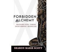 Forbidden Alchemy: Transmuting Taboo into Erotic Medicine