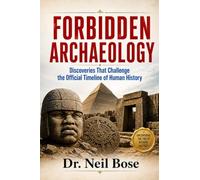 FORBIDDEN ARCHAEOLOGY: Discoveries That Challenge the Official Timeline of Human History