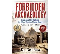 Forbidden Archaeology: Discoveries That Challenge the Official Timeline of Human History