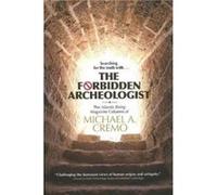 Forbidden Archeologist The Atlantis Rising Magazine Columns of Michael A. Cremo by Michael A Cremo Michael A Cremo (Auteur)