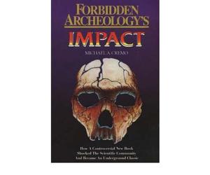 [(Forbidden Archeology's Impact: How a Controversial New Book Shocked the Scientific Community and Became an Underground Classic)] [Author: Michael A. Cremo] published on (February, 1999)