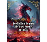 Forbidden Beasts: The Dark Fantasy Artbook: It is a collection of dark fantasy art that presents beasts and monsters in a way that is both terrifying and fascinating.