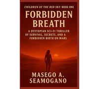 Forbidden Breath: A Dystopian Sci-Fi Thriller of Survival, Secrets, and a Forbidden Birth on Mars