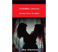 Forbidden Caresses: Burning Stories for Adults