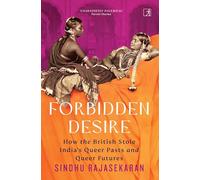 Forbidden Desire: How the British Stole India's Queer Pasts and Queer Futures