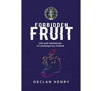 Forbidden Fruit - Life And Catholicism In Contemporary Ireland