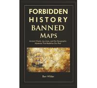 Forbidden History Banned Maps: Ancient Charts, Ley Lines, and the Geographic Mysteries That Redefine Our Past - A Captivating Visual History Gift and Trivia Book for Adults and Men
