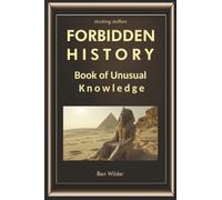 Forbidden History: Book Of Unusual Knowledge