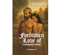 Forbidden Love of a Buddhist Monk: An Autobiography of Passion, Past Lives, and Spiritual Awakening