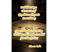 Forbidden Maps: The Lost Art of Geopolitics and Japan's Secret History