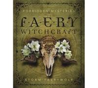 Forbidden Mysteries of Faery Witchcraft by Storm Faerywolf Inconnu (Auteur)