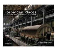 Forbidden Places - Exploring our abandoned heritage - tome 1 Sylvain Margaine (Auteur), David Margaine (Auteur)