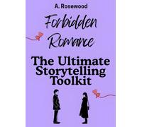 Forbidden Romance: The Ultimate Storytelling Toolkit