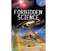 Forbidden Science: From Ancient Technologies to Free Energy