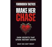 Forbidden Tactics: Make Her Chase