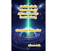 Forbidden Truths: The Brotherhood of Light and Humanity's Cosmic Awakening
