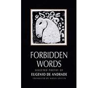 Forbidden Words: Selected Poetry of Eugenio De Andrade