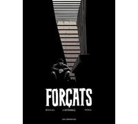 Forçats L'intégrale - Tome 1, Dans L?Enfer Du Bagne - Tome 2, Le Prix De La Liberté