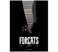 Forçats L'intégrale - Tome 1, Dans L'enfer Du Bagne - Tome 2, Le Prix De La Liberté