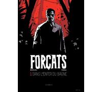 Forçats - tome 1 Dans l'enfer du bagne - Fabien Bedouel - Les Arenes Eds - cartonné - Bande dessinée