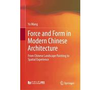 Force and Form in Modern Chinese Architecture: From Chinese Landscape Painting to Spatial Experience