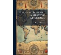 Force and Restraint in Strategic Deterrence