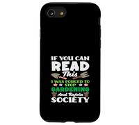 Forcé d'arrêter de jardiner Gardening Society Plant Lover Gardener Coque pour iPhone SE (2020) / 7/8