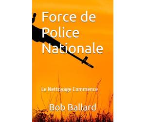 Force de Police Nationale: Le Nettoyage Commence: Un thriller d'action palpitant, un film de justicier à haut risque. La lutte contre la corruption au sein d'un système judiciaire corrompu.