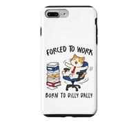 Forcé de Travailler, né de Dilly Dally Cat Coque pour iPhone 7 Plus/8 Plus