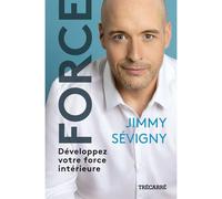 Force. developpez votre force interieure Développez votre force intérieure - SEVIGNY JIMMY - Trecarre - broché - Guide