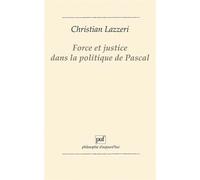 Force et justice dans la politique de Pascal - Christian Lazzeri - Puf - Livre