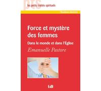 Force et mystère des femmes : Dans le monde et dans l'Eglise