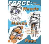 Force: How to Draw Heads, Hands and Feet