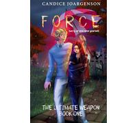 Force: Hurry Up And Save Yourself - The Ultimate Weapon Book One