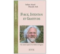 Force, Intention Et Gratitude - Une Année Auprès D'un Maître De Sagesse