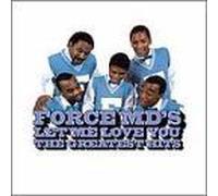 Force M.D's - Let Me Love You: The Greatest Hits