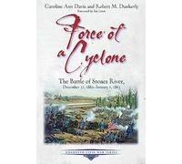 Force of a Cyclone: The Battle of Stones River, December 31, 1862-January 2, 1863