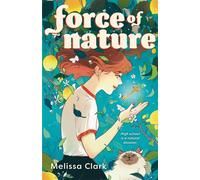 Force of Nature - Melissa Clark - Farrar, Straus and Giroux (BYR) - ebook (ePub) - Livre