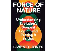 Force of Nature Understanding Evolution's Deepest Logic-and Putting It to Use - Owen D. Jones - W. w. norton & company - ebook (ePub) - Livre
